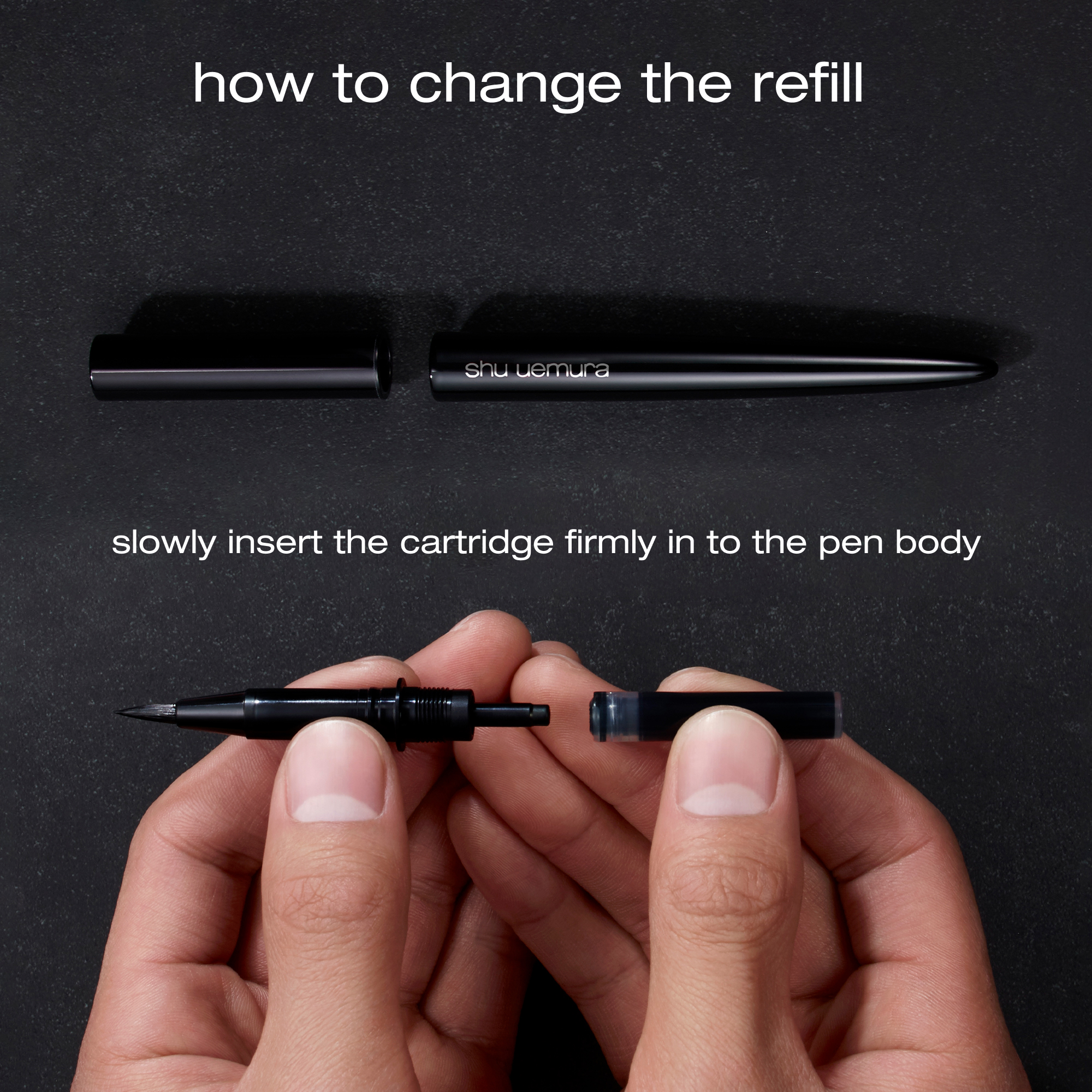 The image shows the steps to replace a pen refill, with a black pen body displaying shu uemura and its cap at the top, and hands holding the pens brush tip and a new cartridge at the bottom, along with the visible text how to change the refill and slowly insert the cartridge firmly in to the pen body.